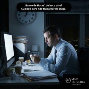 Banco de Horas ou "Banco de Boca"? Entenda quando o acordo é inválido e você deve receber em dinheiro