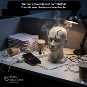 Síndrome de Burnout: Doença do Trabalho, Estabilidade e Indenização. O que você precisa saber.